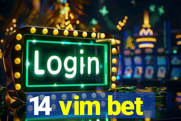 14 vim bet